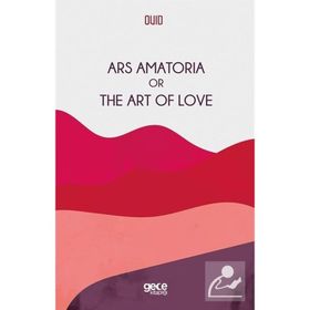 Ars Amatoria Or The Art Of Love-Gece Kitaplığı