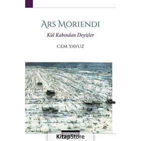 Ars Moriendi Kül Kabından Deyişler - Cem Yavuz