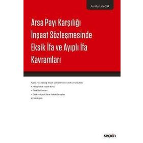 Arsa Payı Karşılığı İnşaat Sözleşmesinde Eksik İfa ve Ayıplı İfa Kavramları - Mustafa Gür