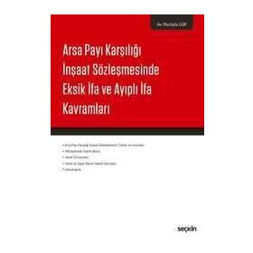 Arsa Payı Karşılığı İnşaat Sözleşmesinde Eksik İfa ve Ayıplı İfa Kavramları - Mustafa Gür