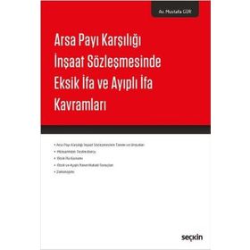 Arsa Payı Karşılığı İnşaat Sözleşmesinde Eksik İfa ve Ayıplı İfa Kavramları - Mustafa Gür