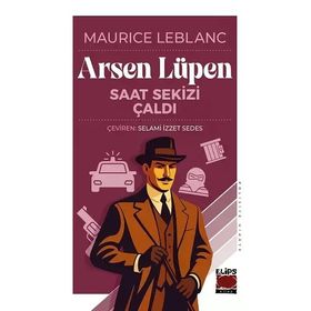 Arsen Lüpen Bütün Maceraları 7 Saat Sekizi Çaldı - Maurice Leblanc