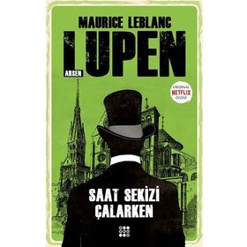 Arsen Lüpen Saat Sekizi Çalarken - Maurice Leblanc