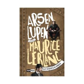Arsen Lüpen Saat Sekizi Çalarken - Maurice Leblanc