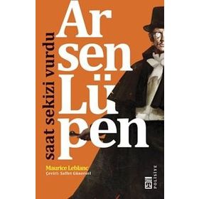 Arsen Lüpen - Saat Sekizi Vurdu - Maurice Leblanc