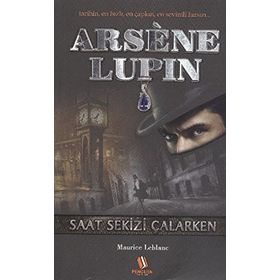 ARSENE LUPIN - SAAT SEKIZI ÇALARKEN - MAURICE LEBLANC
