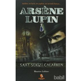 ARSENE LUPIN - SAAT SEKIZI ÇALARKEN - MAURICE LEBLANC