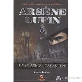 ARSENE LUPIN - SAAT SEKIZI ÇALARKEN - MAURICE LEBLANC