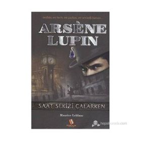 ARSENE LUPIN - SAAT SEKIZI ÇALARKEN - MAURICE LEBLANC