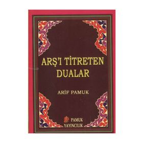 ARŞ'I TITRETEN DUALAR - ARIF PAMUK