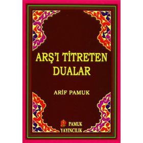 ARŞ'I TITRETEN DUALAR - ARIF PAMUK