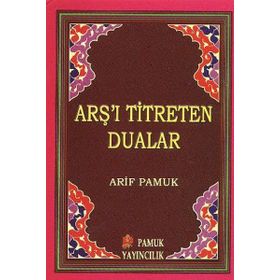 ARŞ'I TITRETEN DUALAR - ARIF PAMUK