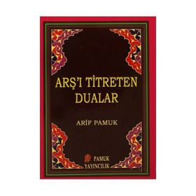 ARŞ'I TITRETEN DUALAR - ARIF PAMUK