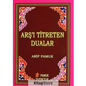 ARŞ'I TITRETEN DUALAR - ARIF PAMUK