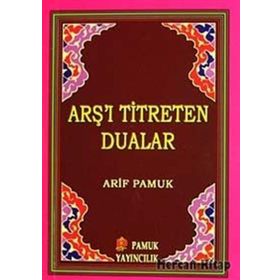 ARŞ'I TITRETEN DUALAR - ARIF PAMUK