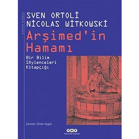 ARŞIMED'IN HAMAMI BIR BILIM SÖYLENCELERI KITAPÇIĞI - NICOLAS WITKOWSKI;SVEN ORTOLI