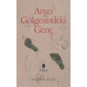 ARŞIN GÖLGESİNDEKİ GENÇ - NUREDDIN YILDIZ