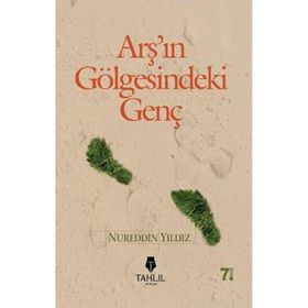 ARŞIN GÖLGESİNDEKİ GENÇ - NUREDDIN YILDIZ