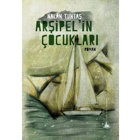 Arşipel’in Çocukları - Nalan Tuntaş
