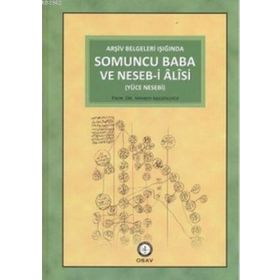 ARŞIV BELGELERI IŞIĞINDA SOMUNCU BABA VE NESEB-I ALISI YÜCE NESEBI - AHMED AKGÜNDÜZ