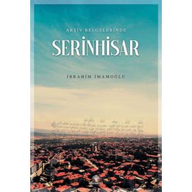 Arşiv Belgelerinde Serinhisar İbrahim İmamoğlu