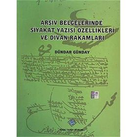 Arşiv Belgelerinde Siyakat Yazısı Özellikleri ve Divan Rakamları - Dündar Günday
