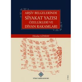 Arşiv Belgelerinde Siyakat Yazısı Özellikleri ve Divan Rakamları - Dündar Günday