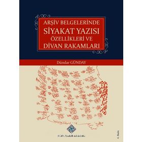 Arşiv Belgelerinde Siyakat Yazısı Özellikleri ve Divan Rakamları - Dündar Günday