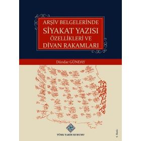 Arşiv Belgelerinde Siyakat Yazısı Özellikleri ve Divan Rakamları - Dündar Günday