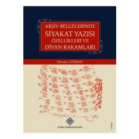 Arşiv Belgelerinde Siyakat Yazısı Özellikleri ve Divan Rakamları - Dündar Günday