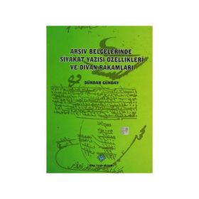 Arşiv Belgelerinde Siyakat Yazısı Özellikleri ve Divan Rakamları - Dündar Günday