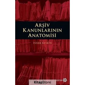 Arşiv Kanunlarının Anatomisi - İshak Keskin