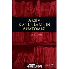 Arşiv Kanunlarının Anatomisi - İshak Keskin
