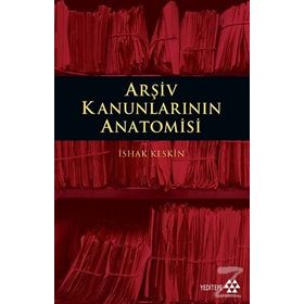 Arşiv Kanunlarının Anatomisi - İshak Keskin