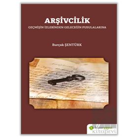Arşivcilik - Geçmişin İzlerinden Geleceğin Pusulalarına - Hiperlink Yayınları