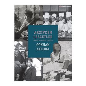 Arşivden Lezzetler Gökhan Akçura