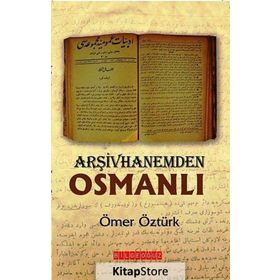 ARŞIVHANEMDEN OSMANLI - ÖMER ÖZTÜRK