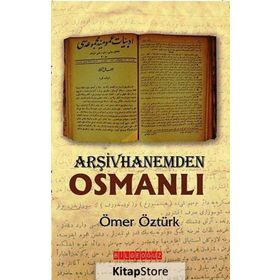 ARŞIVHANEMDEN OSMANLI - ÖMER ÖZTÜRK