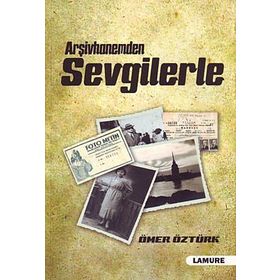 ARŞİVHANEMDEN SEVGILERLE - ÖMER ÖZTÜRK