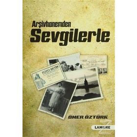 ARŞİVHANEMDEN SEVGILERLE - ÖMER ÖZTÜRK
