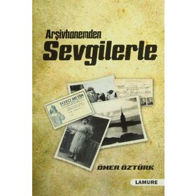 ARŞİVHANEMDEN SEVGILERLE - ÖMER ÖZTÜRK