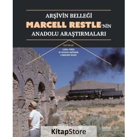 Arşivin Belleği Marcell Restlenin Anadolu Araştırmaları - Kolektif