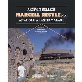 Arşivin Belleği Marcell Restlenin Anadolu Araştırmaları - Kolektif