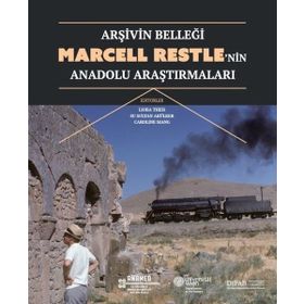 Arşivin Belleği Marcell Restlenin Anadolu Araştırmaları - Kolektif