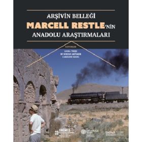Arşivin Belleği Marcell Restlenin Anadolu Araştırmaları - Kolektif