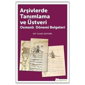 Arşivlerde Tanımlama ve Üstveri Osmanı Dönemi Belgeleri - Elif Yılmaz Şentürk