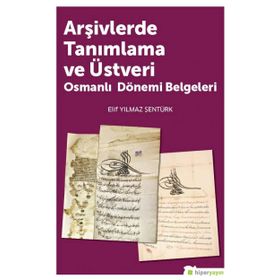 Arşivlerde Tanımlama ve Üstveri Osmanı Dönemi Belgeleri - Elif Yılmaz Şentürk