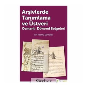 Arşivlerde Tanımlama ve Üstveri Osmanı Dönemi Belgeleri - Elif Yılmaz Şentürk