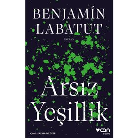 Arsız Yeşillik - Benjamin Labatut