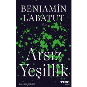 Arsız Yeşillik - Benjamin Labatut